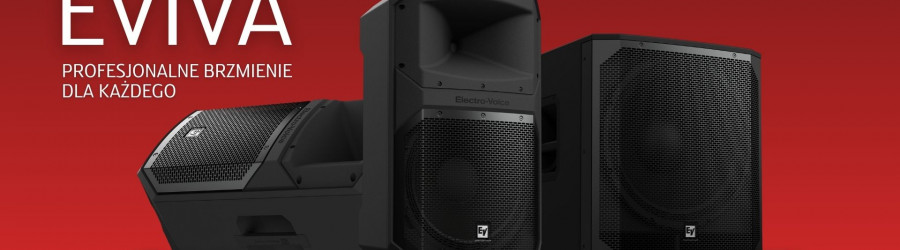 Tu zaczyna się dźwięk od EV. Nowa seria głośników aktywnych Electro-Voice EVIVA – profesjonalne brzmienie dla każdego